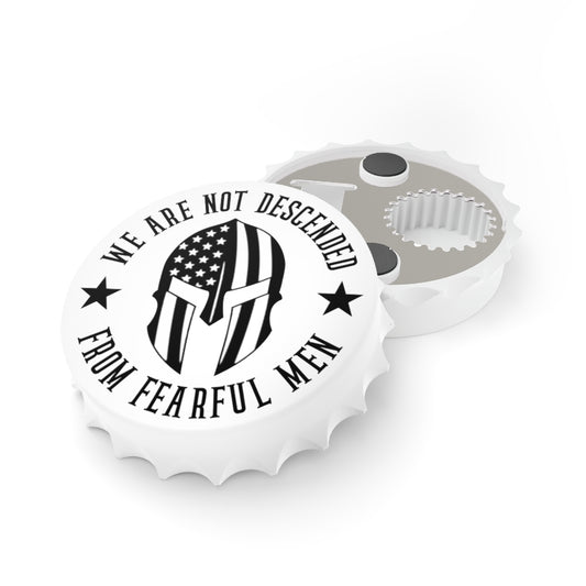 We Are Not Descended From Fearful Men Magnetic Bottle Opener