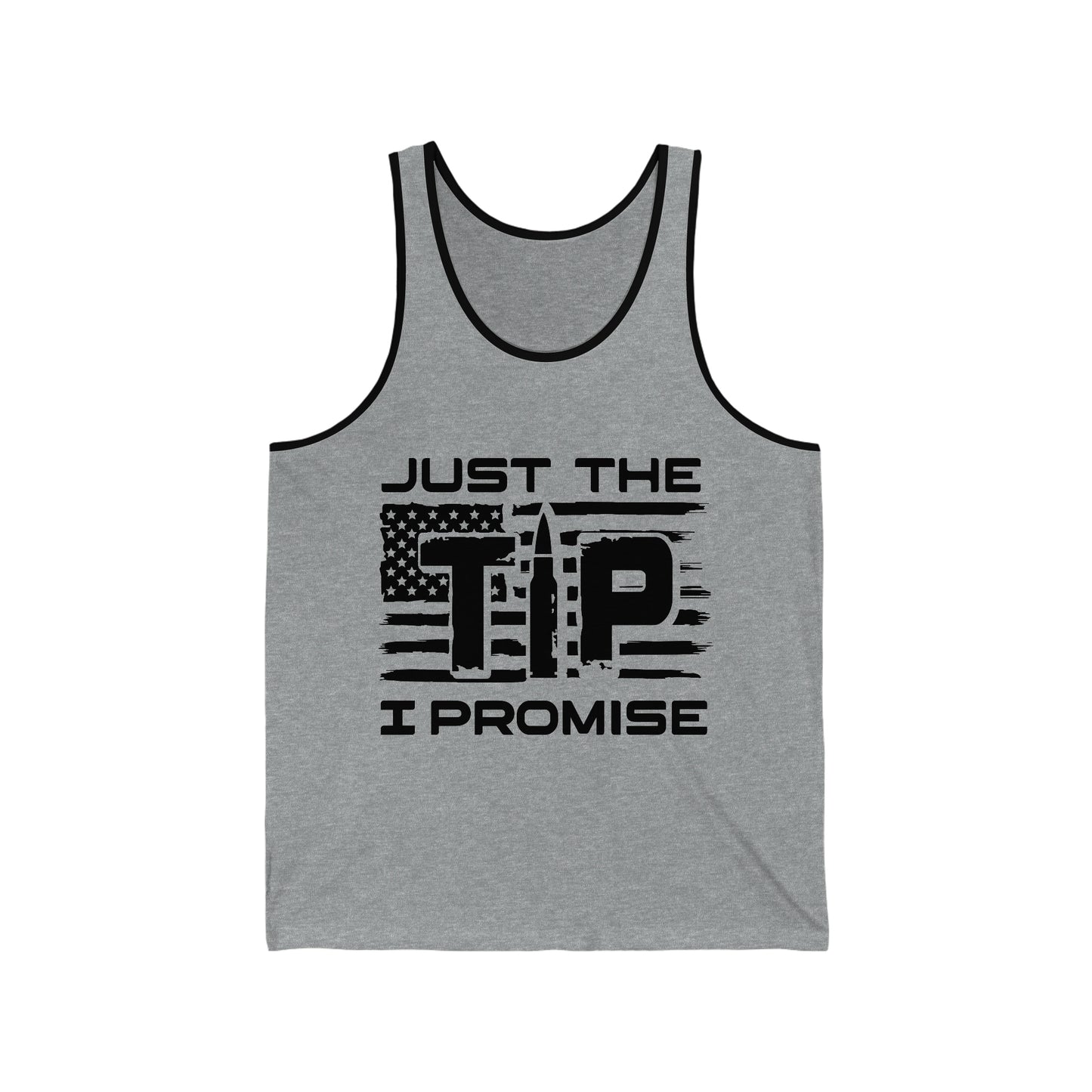 Just The Tip I Promise Unisex Jersey Tank