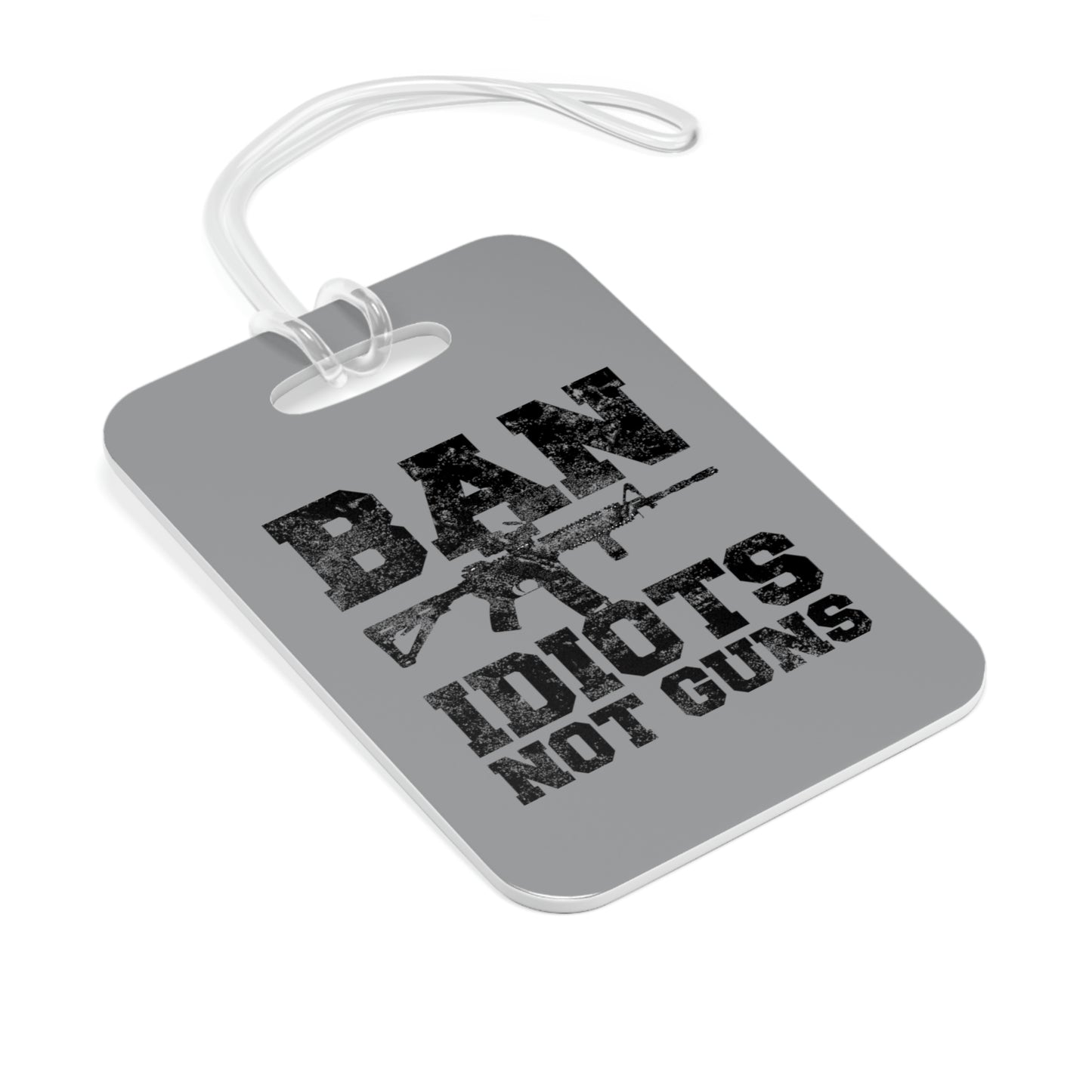 Ban Idiots Not Guns Bag Tag