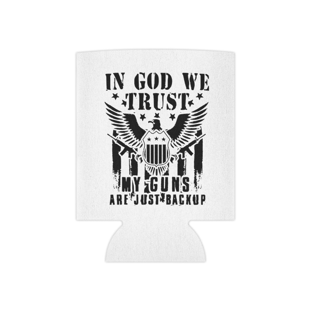 In God We Trust, My Guns Are Just Back Up Koozie