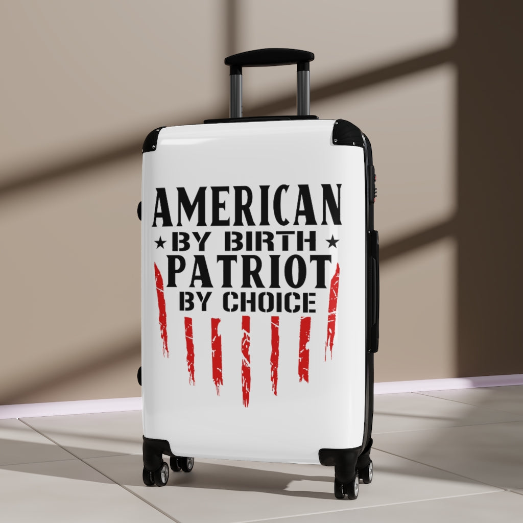 American By Birth Patriot By Choice Cabin Suitcase