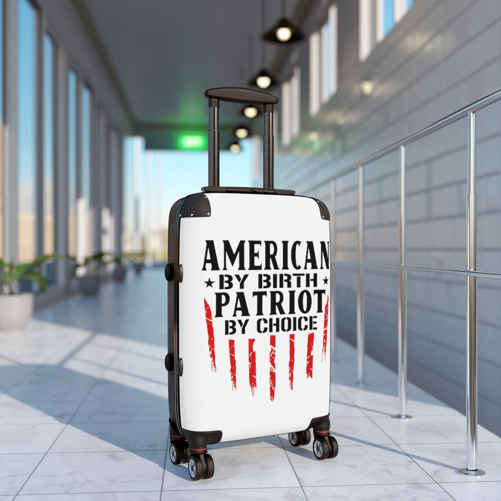 American By Birth Patriot By Choice Cabin Suitcase