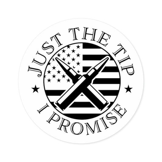 Just The Tip I Promise Round Stickers, Indoor\Outdoor