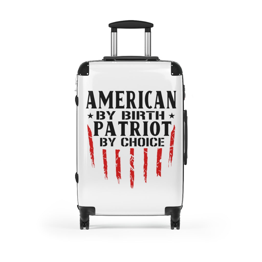 American By Birth Patriot By Choice Cabin Suitcase