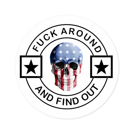 FAFO Fu*k Around and Find Out Round Stickers, Indoor\Outdoor