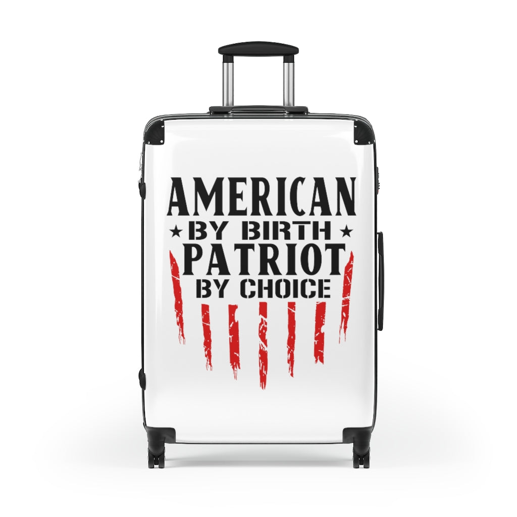 American By Birth Patriot By Choice Cabin Suitcase