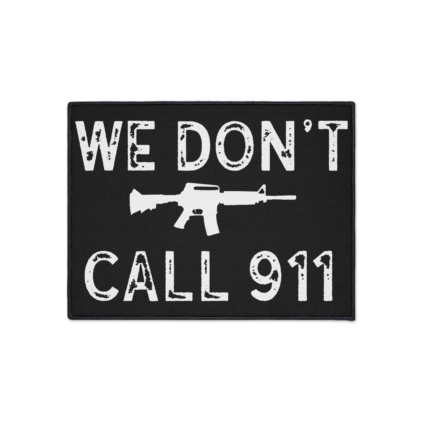 We Don't Call 911 Heavy Duty Door Mat