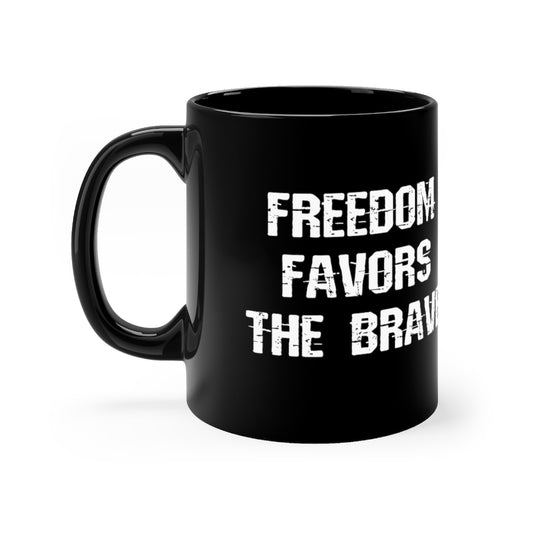 Freedom Favors The Brave Black mug 11oz