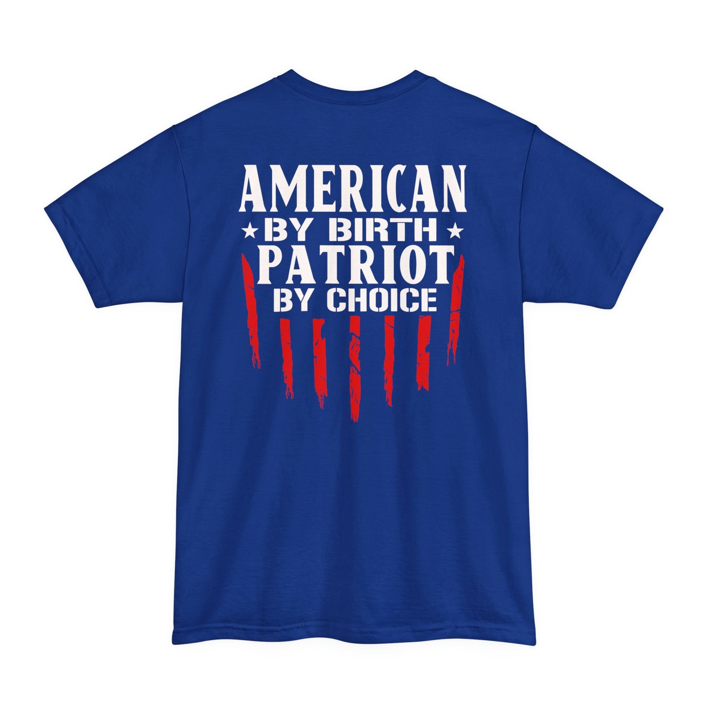 American By Birth Patriot By Choice Big And Tall