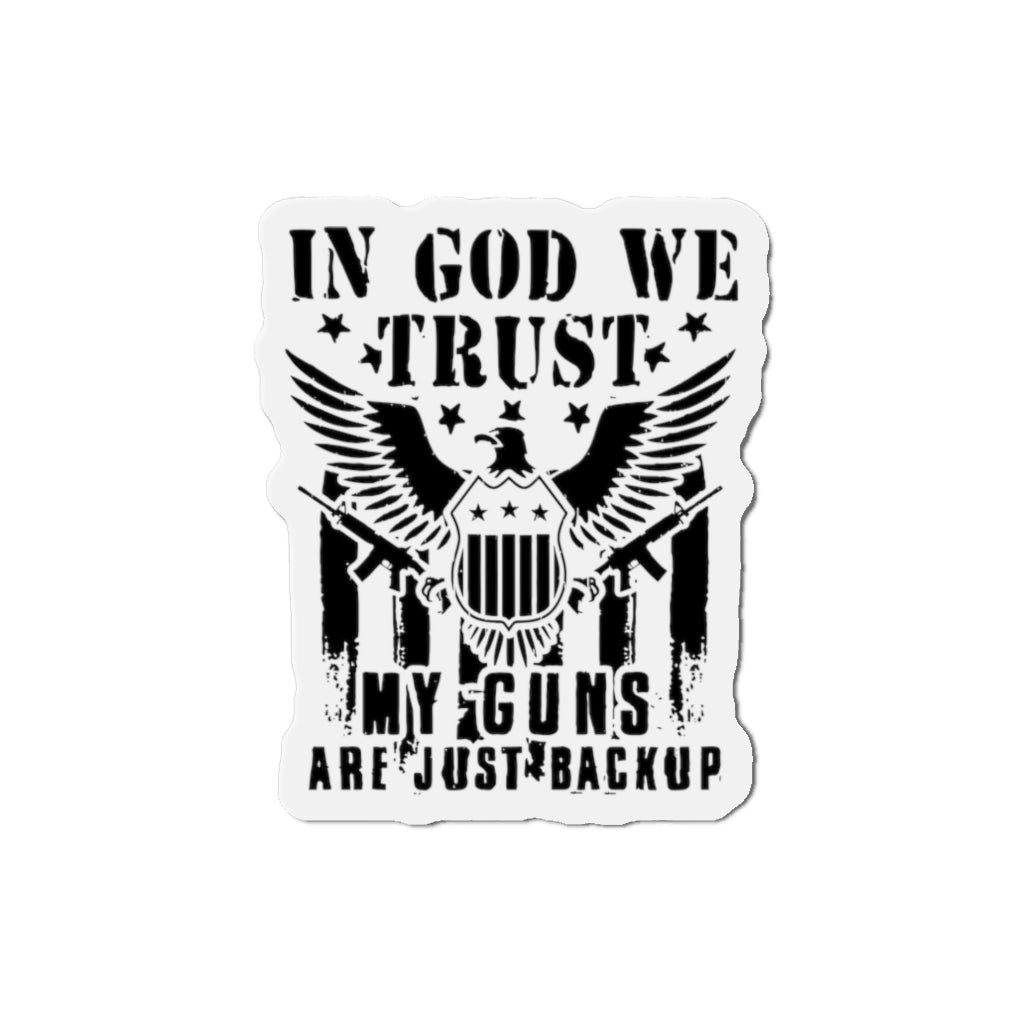 In God We Trust, My Guns Are Just Back Up Kiss-Cut Magnets