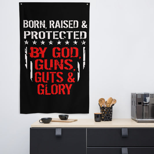 Born and Raised By God Guns Guts Glory Flag