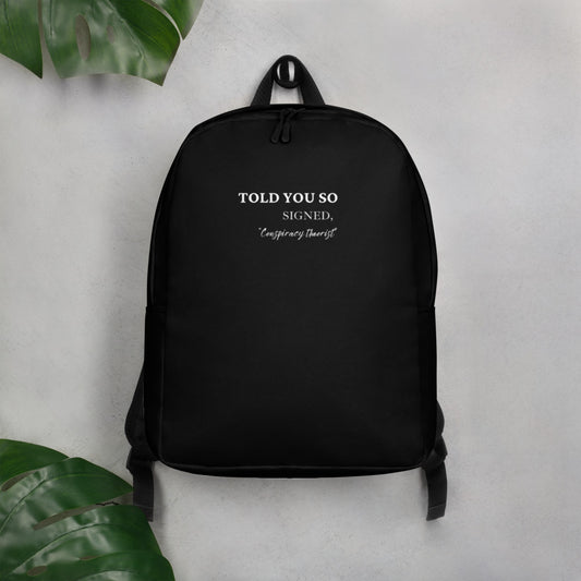 Told You So, Signed Conspiracy Theorist Minimalist Backpack