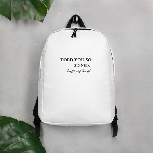 Told You So, Signed Conspiracy Theorist Minimalist Backpack