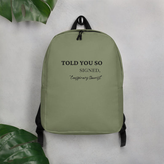 Told You So, Signed Conspiracy Theorist Minimalist Backpack