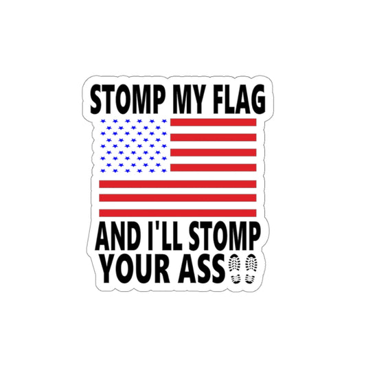 Stomp My Flag I'll Stomp Your Ass Die-Cut Stickers