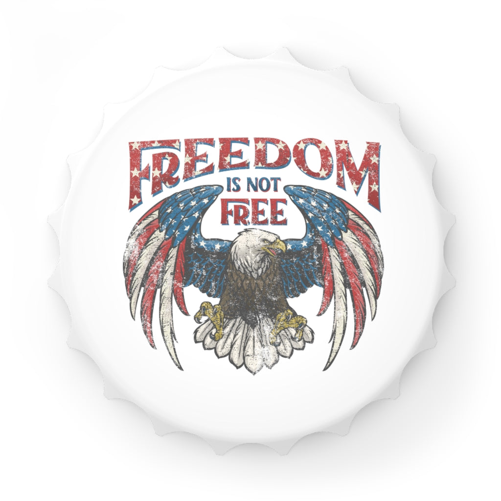 Freedom Isn't Free Bottle Opener