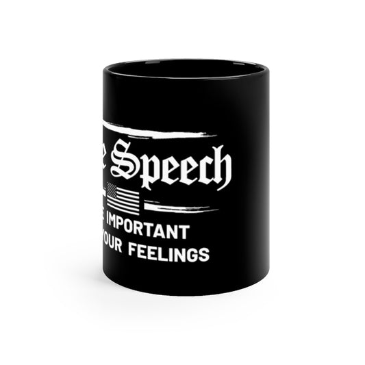 Free Speech More Important Than Your Feelings Black mug 11oz