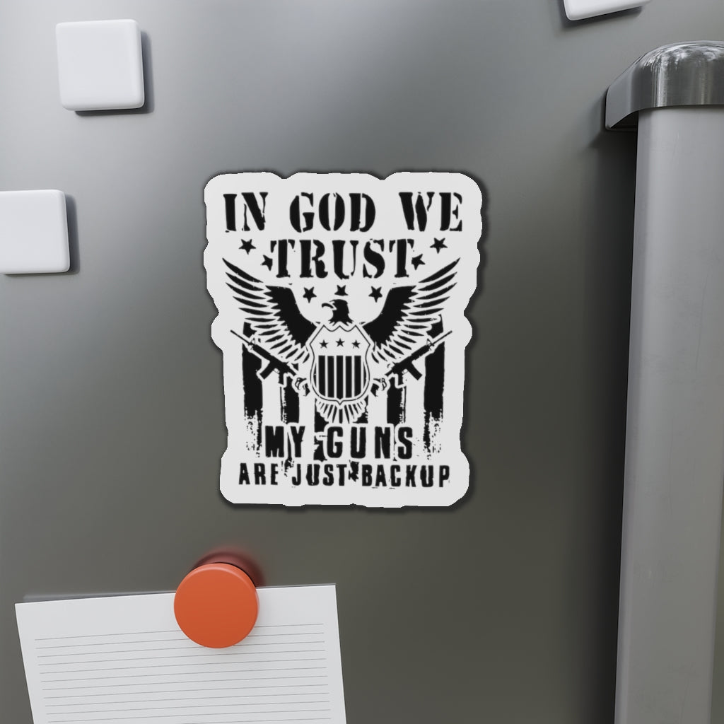 In God We Trust, My Guns Are Just Back Up Kiss-Cut Magnets