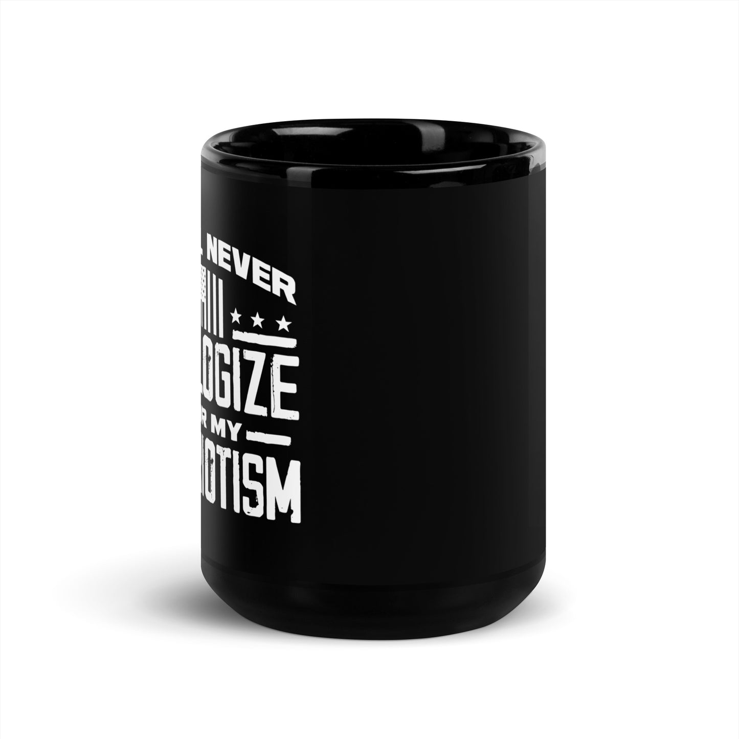 I Will Never Apologize For My Patriotism Black Glossy Coffee Mug