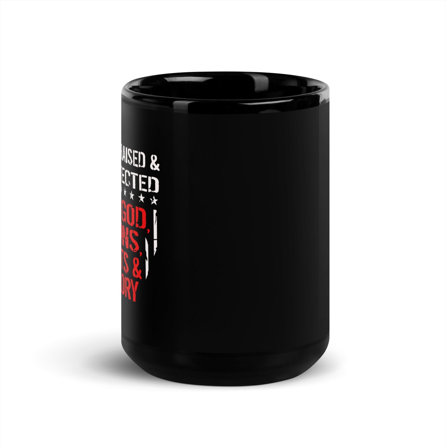 Born and Raised Protected By God Guns Guts and Glory Black Coffee Mug