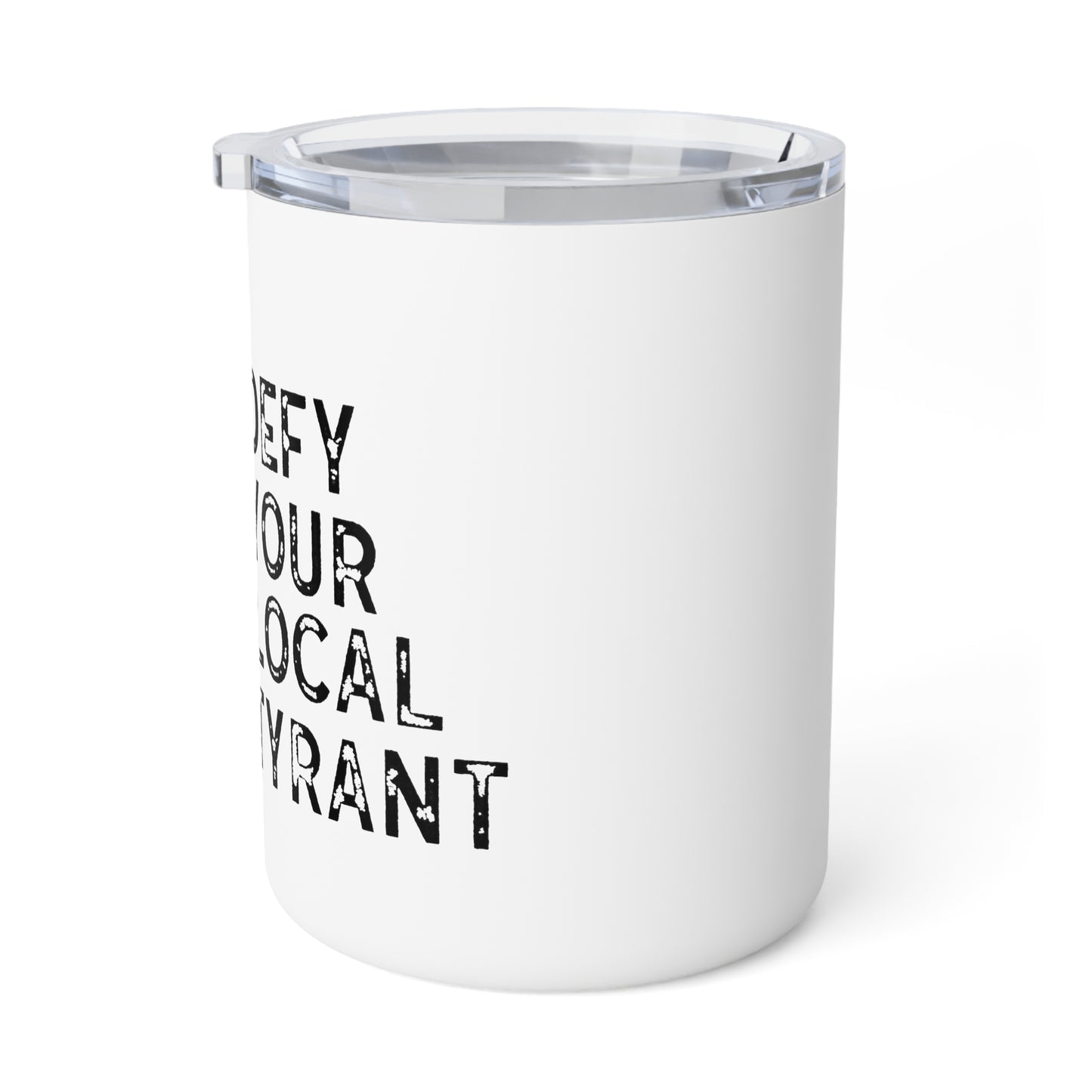 Defy Your Local Tyrant Insulated Coffee Mug, 10oz