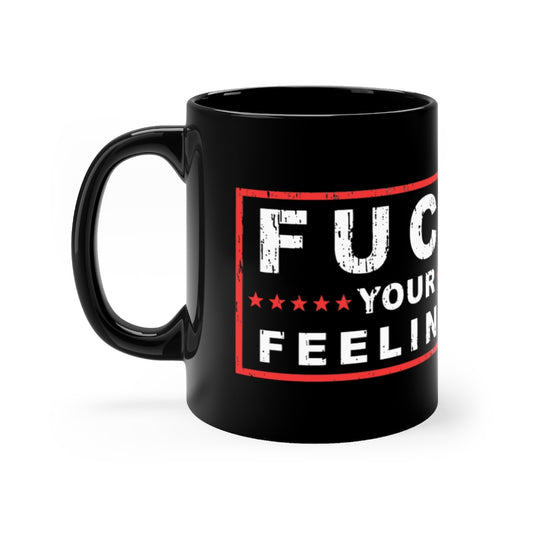 Fu*k Your Feelings Black mug 11oz