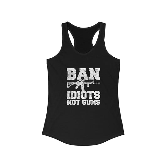 Ban Idiots Not Guns Women's Racerback Tank