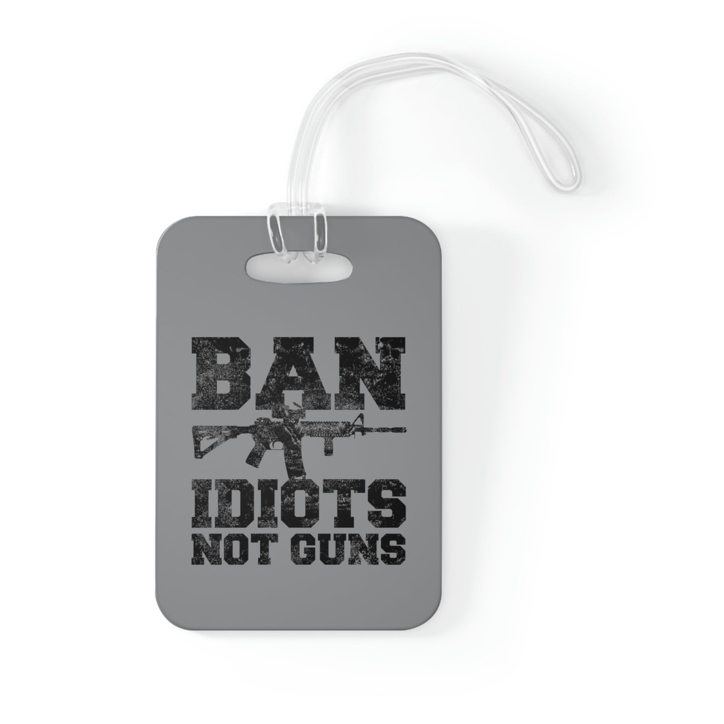 Ban Idiots Not Guns Bag Tag