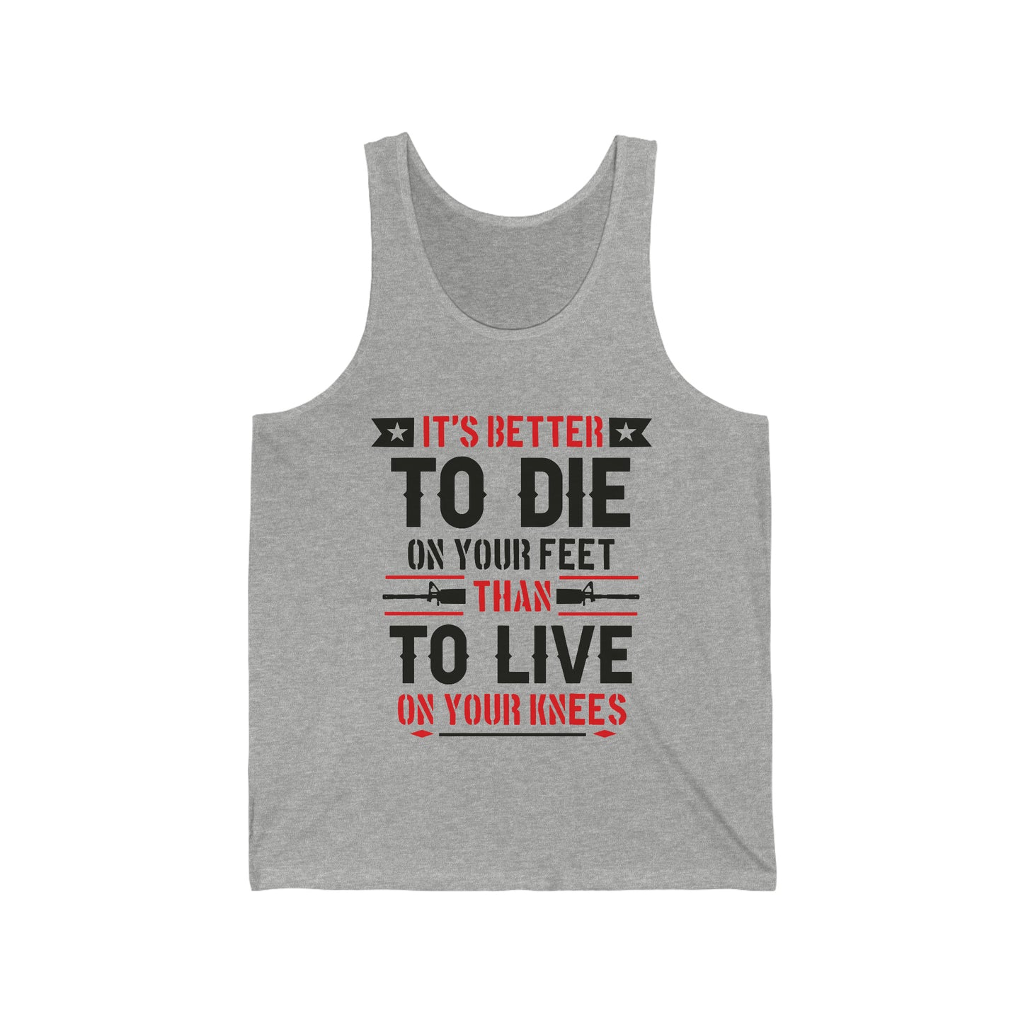 It's Better to Die On Your Feet, Than Live On Your Knees Jersey Tank