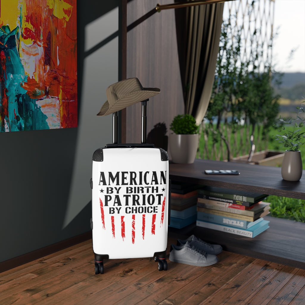 American By Birth Patriot By Choice Cabin Suitcase