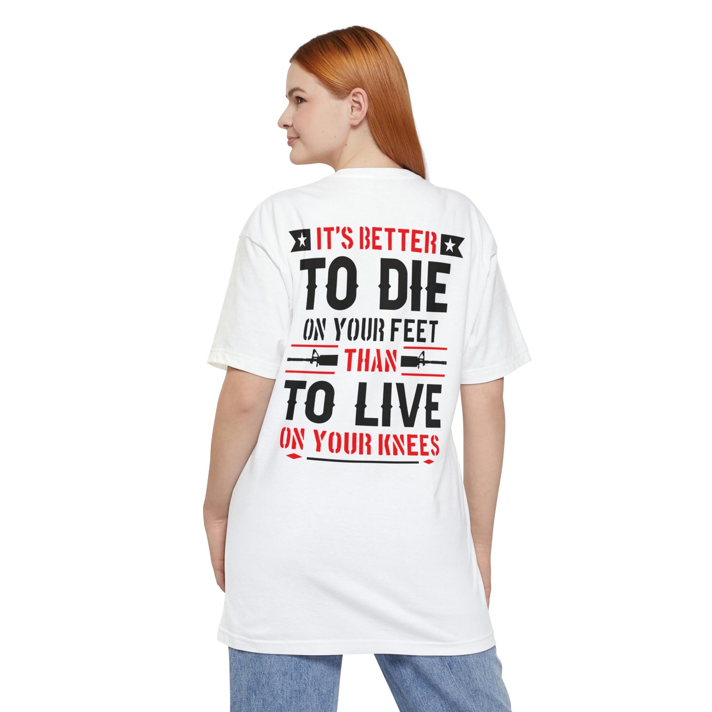 Its Better To Die On Your Feet, Than Live On Your Knees Big and Tall T-Shirt