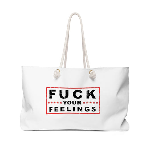 Fu*k Your Feelings Weekender Bag