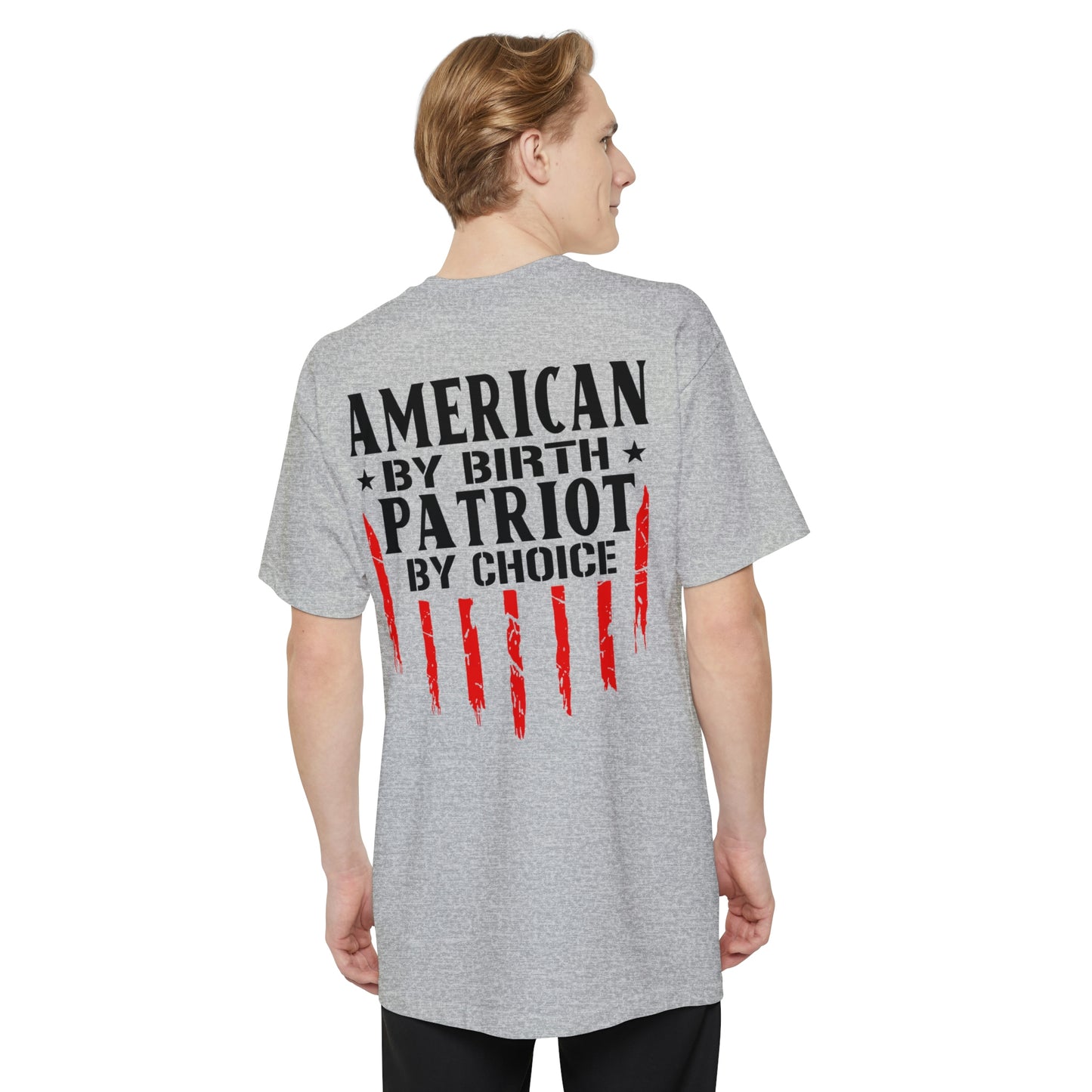 American By Birth Patriot By Choice Big And Tall