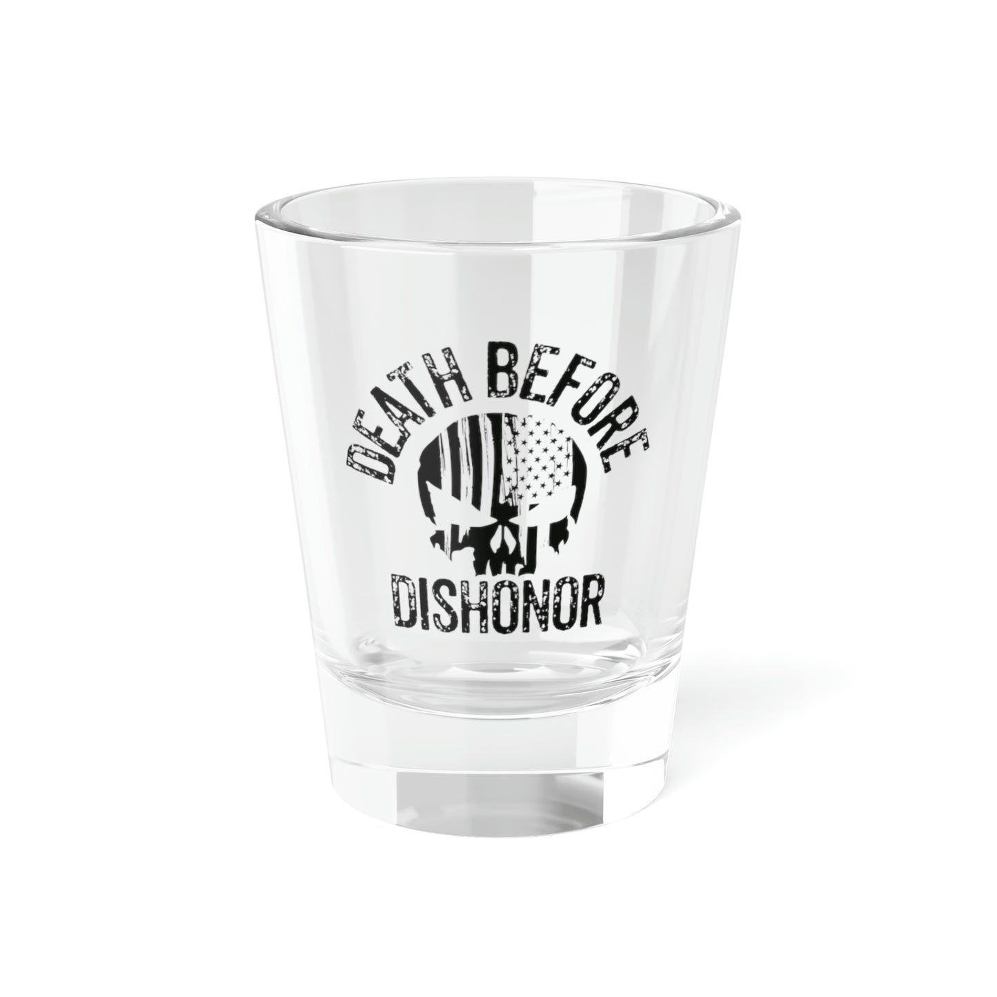 Death Before Dishonor Shot Glass, 1.5oz