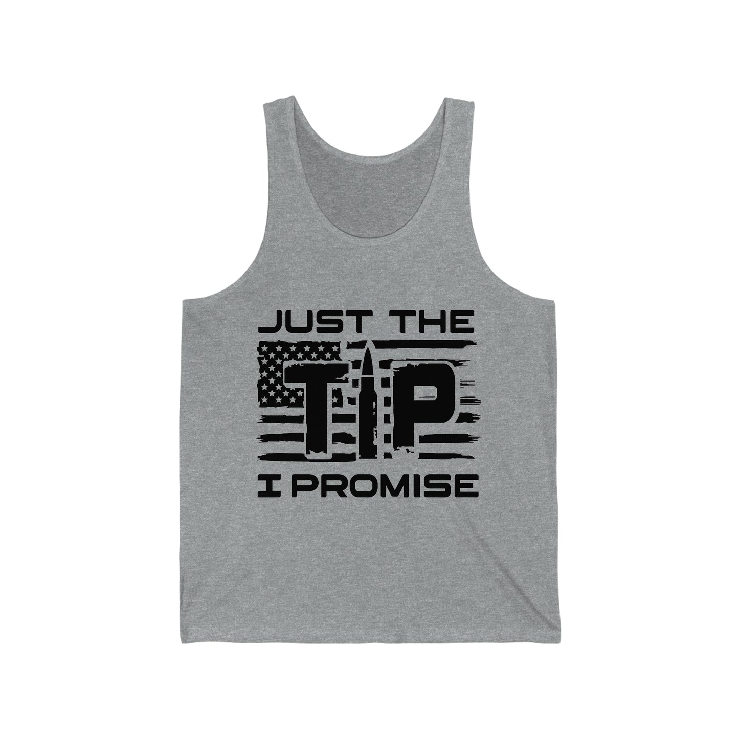 Just The Tip I Promise Unisex Jersey Tank