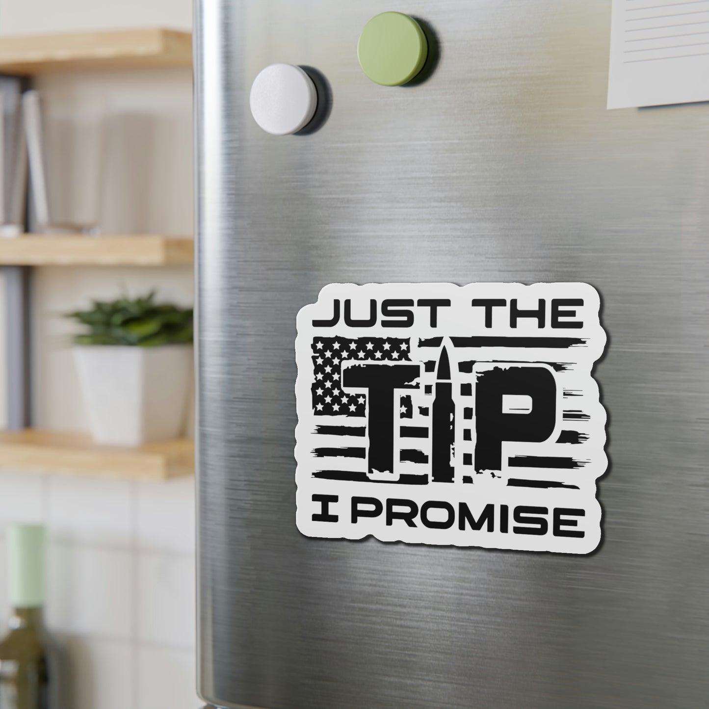 Just The Tip I Promise Die-Cut Magnets