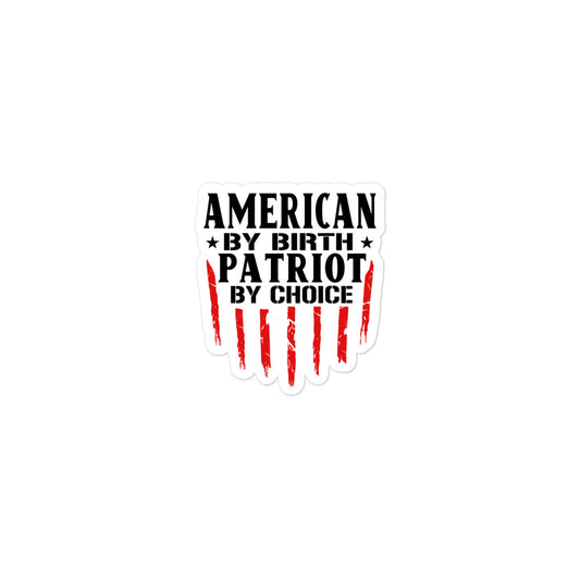 American By Birth Patriot By Choice Bubble-free stickers