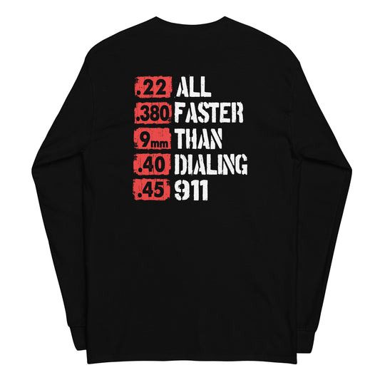 All Faster Than Dialing 911 Long Sleeve Shirt