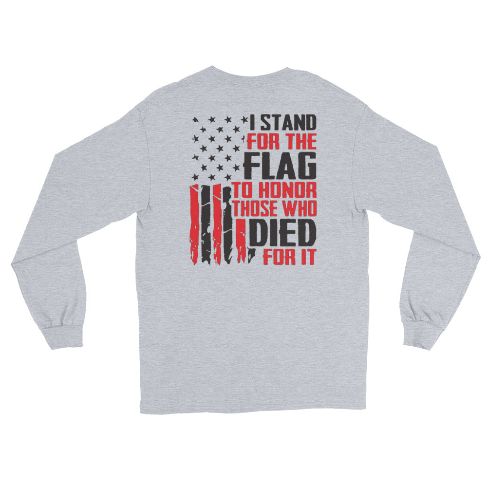 I Stand for the Flag, to Honor Those Who Died for It Long Sleeve Shirt