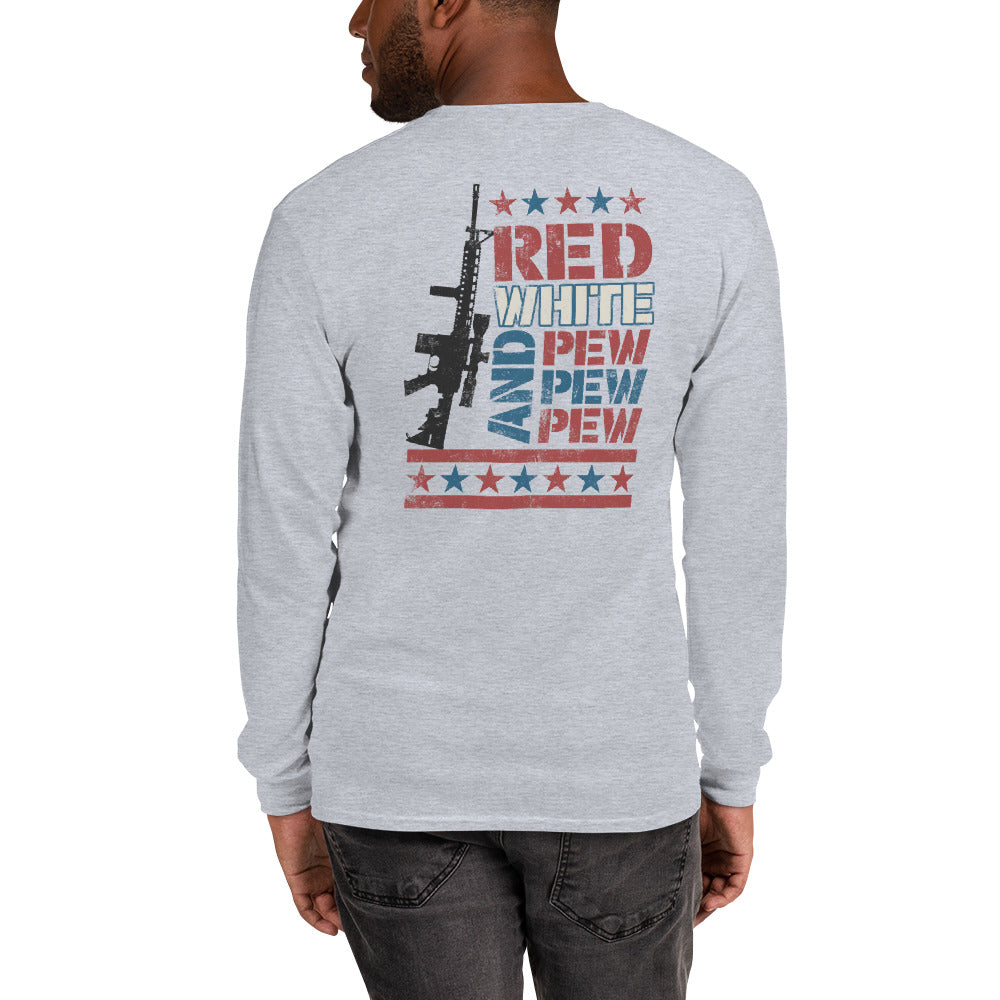 Red White and Pew Pew Pew  Long Sleeve Shirt