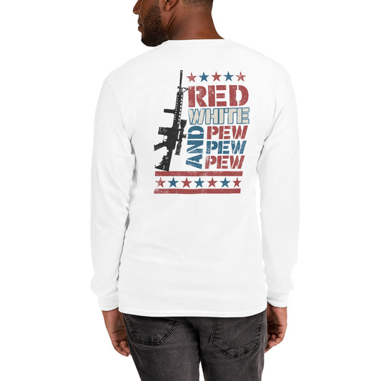 Red White and Pew Pew Pew  Long Sleeve Shirt