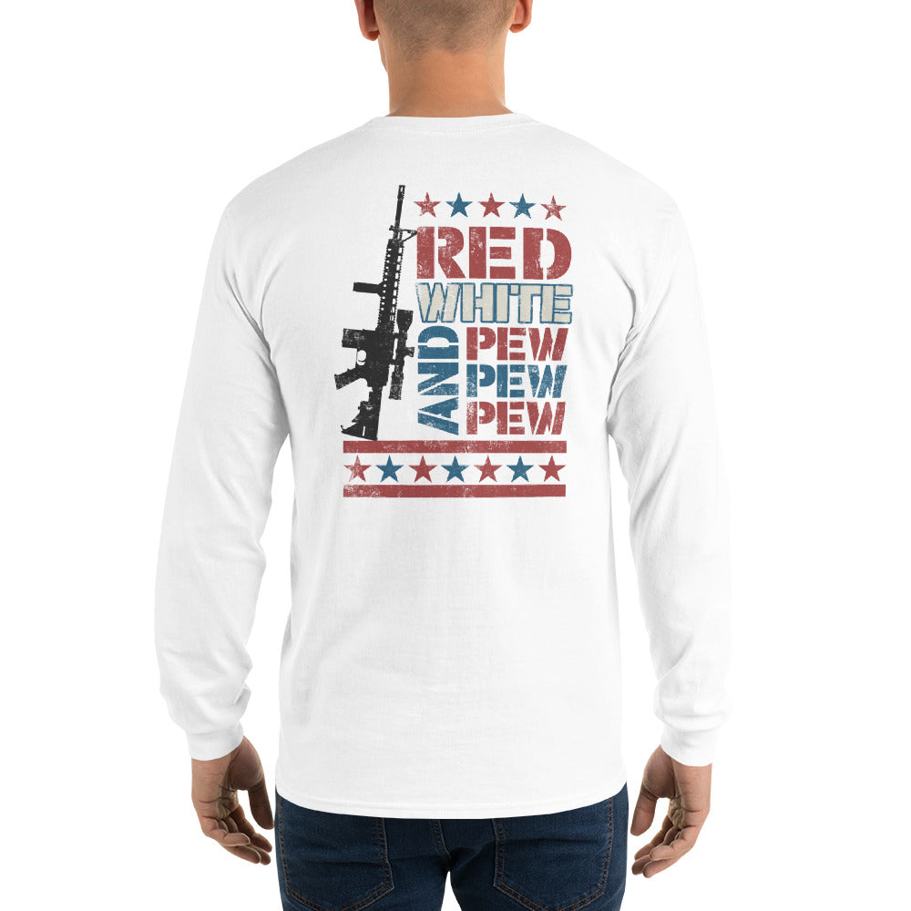 Red White and Pew Pew Pew  Long Sleeve Shirt