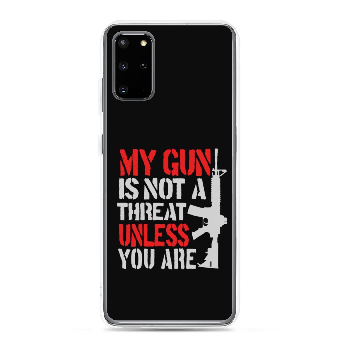 My Gun is Not A Threat Unless You Are Custom Samsung Phone Case