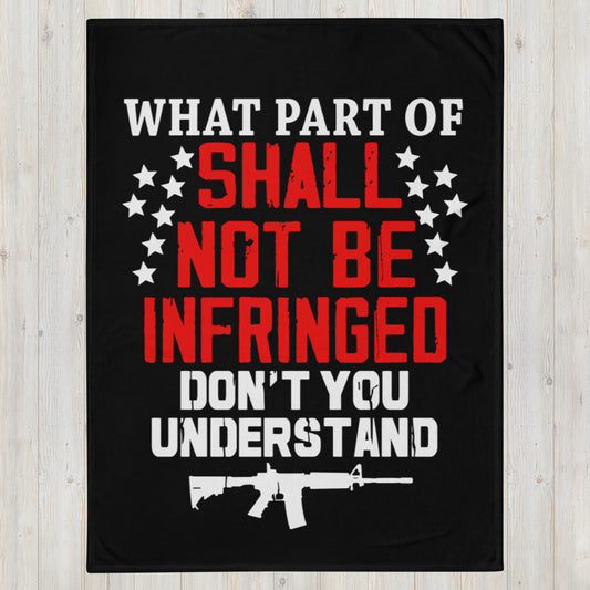 What Part Of Shall Not Be Infringed Throw Blanket