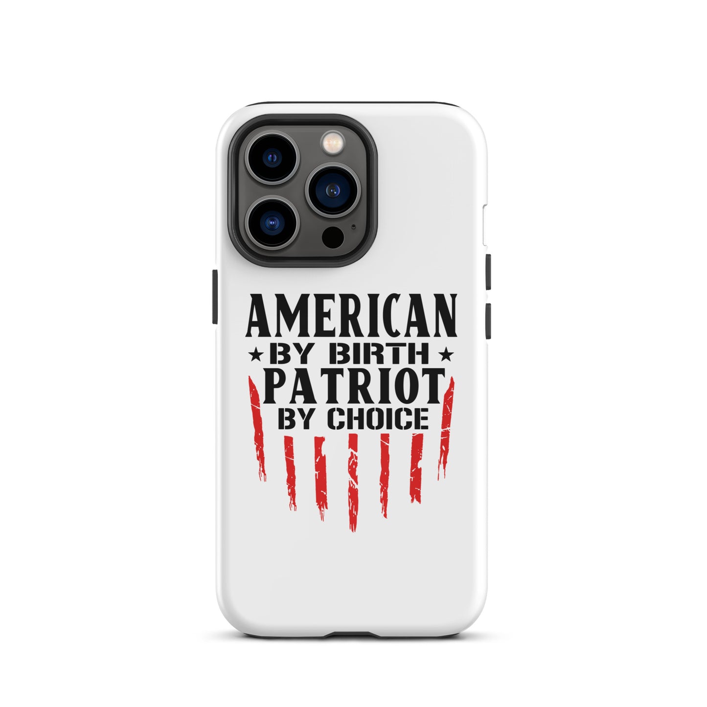 American By Birth Patriot By Choice iPhone case