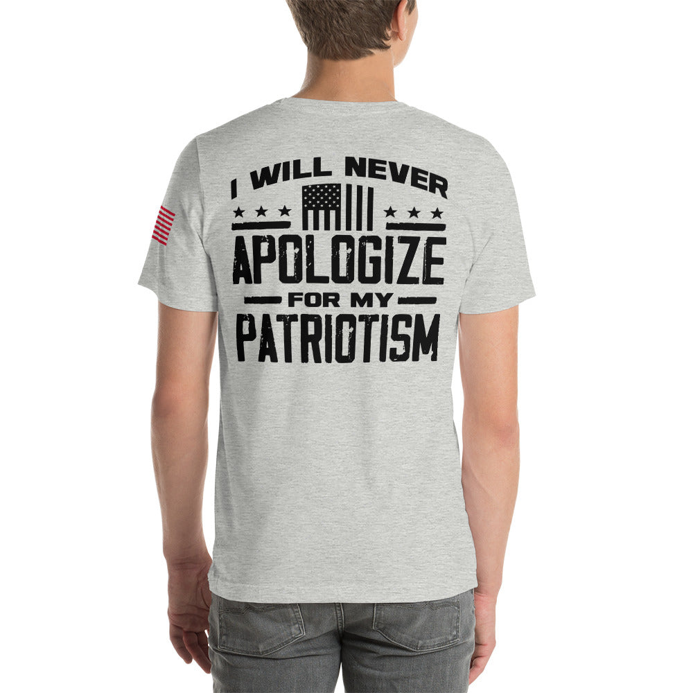 I Will Never Apologize For My Patriotism (Back Design W/ FLAG) Unisex t-shirt