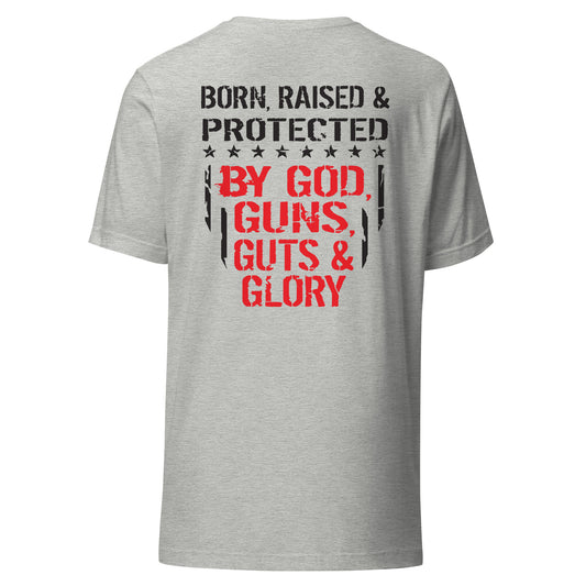 Born and Raised Protected By God Guns Guts and Glory (Back Design)  Unisex t-shirt