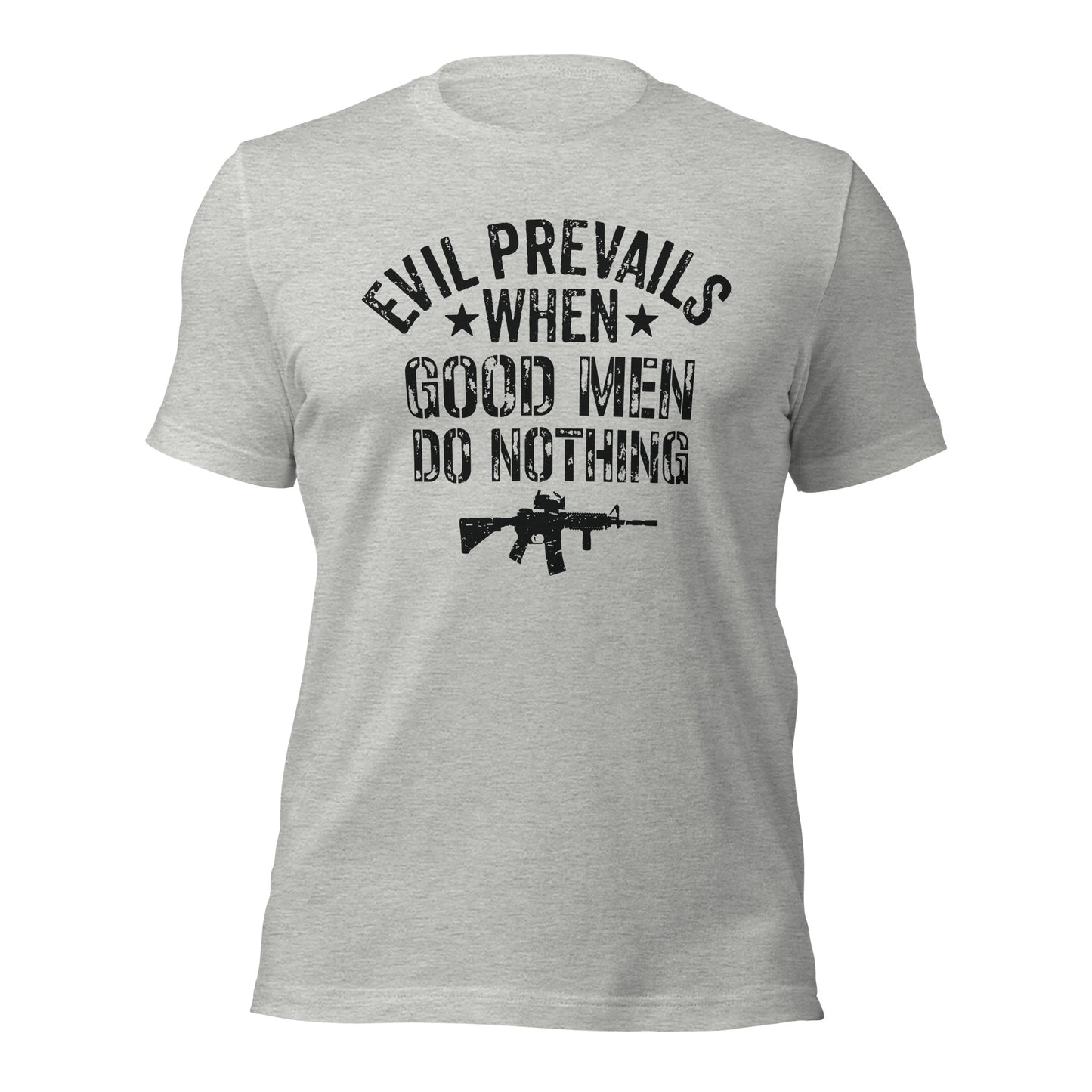 Evil Prevails When Good Men Do Nothing (Front Design) Unisex t-shirt