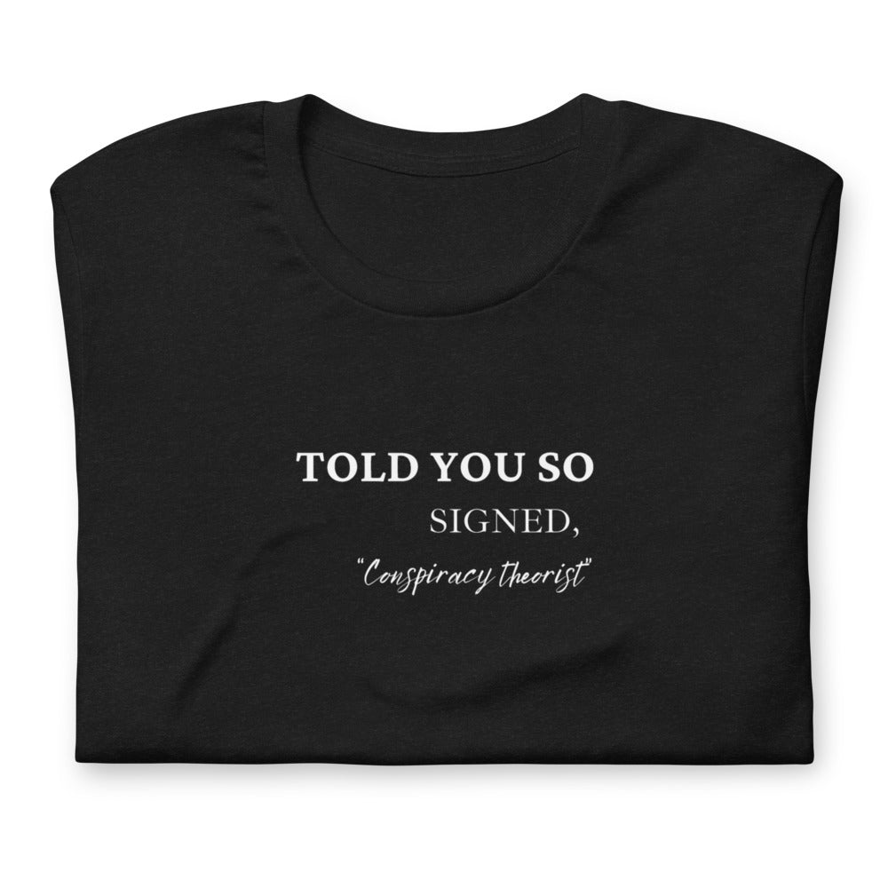 Told You So Signed Conspiracy Theorist Short-sleeve Unisex t-shirt