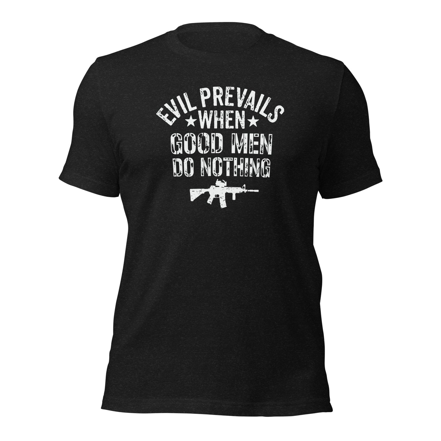 Evil Prevails When Good Men Do Nothing (Front Design) Unisex t-shirt